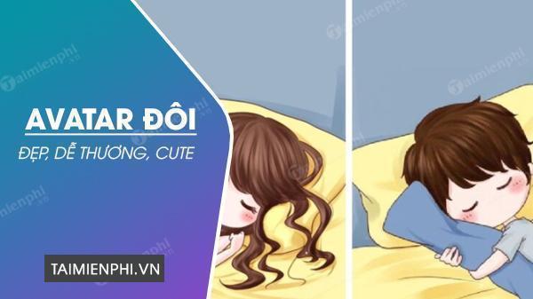 Avatar đôi đẹp, dễ thương, Bộ sưu tập 60 AVT cặp cute cho 2 người yêu